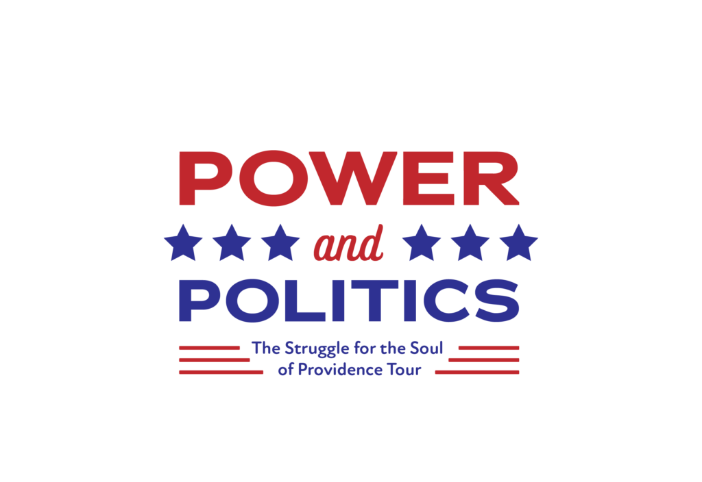 Power and Politics: The Struggle for the Soul of Providence Tour